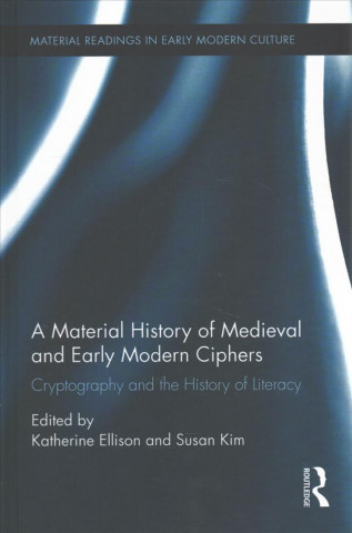 Książka Material History of Medieval and Early Modern Ciphers 