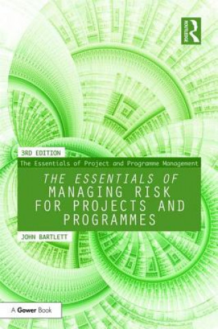 Kniha Essentials of Managing Risk for Projects and Programmes John Bartlett