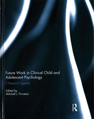 Kniha Future Work in Clinical Child and Adolescent Psychology 