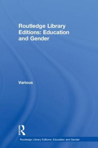 Kniha Routledge Library Editions: Education and Gender Various