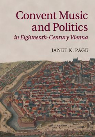 Carte Convent Music and Politics in Eighteenth-Century Vienna PAGE  JANET K.