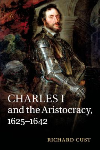 Książka Charles I and the Aristocracy, 1625-1642 CUST  RICHARD