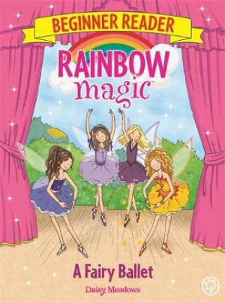 Könyv Rainbow Magic Beginner Reader: A Fairy Ballet Daisy Meadows