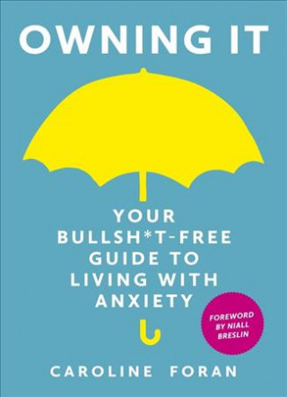 Книга Owning it: Your Bullsh*t-Free Guide to Living with Anxiety Caroline Foran