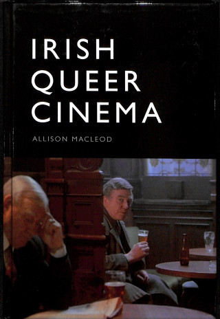 Könyv Irish Queer Cinema MACLEOD  ALLISON