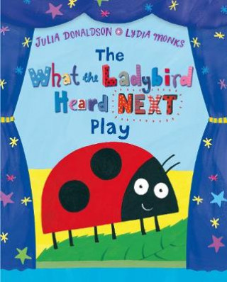 Kniha What the Ladybird Heard Next Play Julia Donaldson