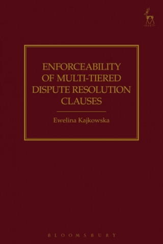 Książka Enforceability of Multi-Tiered Dispute Resolution Clauses Ewelina Kajkowska