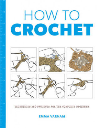 Książka How to Crochet: Techniques and Projects for the EMMA VARNAM