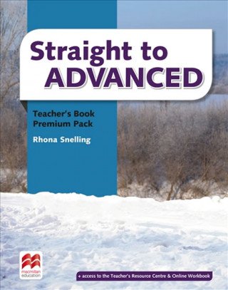 Kniha Straight to Advanced Teacher's Book Premium Pack Rhona Snelling