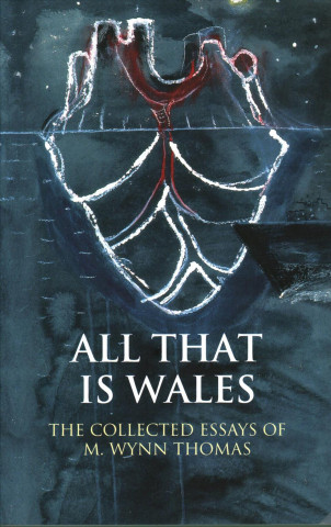 Kniha All That Is Wales M. Wynn Thomas
