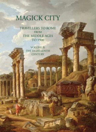 Carte Magick City: Travellers to Rome from the Middle Ages to 1900 Ronald T. Ridley