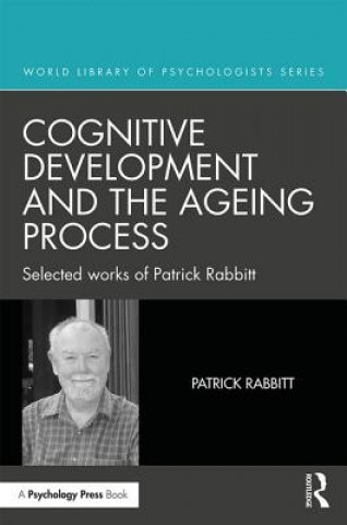 Kniha Cognitive Development and the Ageing Process Patrick Rabbitt