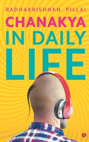 Kniha Chanakya In Daily Life Radhakrishnan Pillai