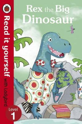 Carte Rex the Big Dinosaur - Read it yourself with Ladybird Ronne Randall
