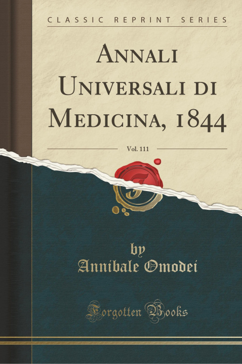 Carte Annali Universali di Medicina, 1844, Vol. 111 (Classic Reprint) Annibale Omodei