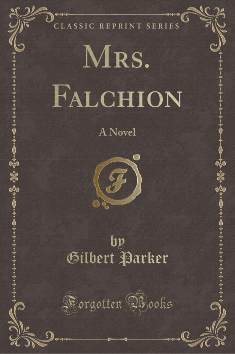 Libro Mrs. Falchion Gilbert Parker