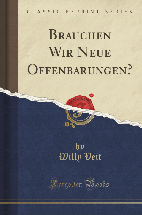 Kniha Brauchen Wir Neue Offenbarungen? (Classic Reprint) Willy Veit