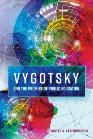 Könyv Vygotsky and the Promise of Public Education Jennifer A. Vadeboncoeur