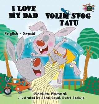 Kniha I Love My Dad (English Serbian Bilingual book - Latin alphabet) Shelley Admont