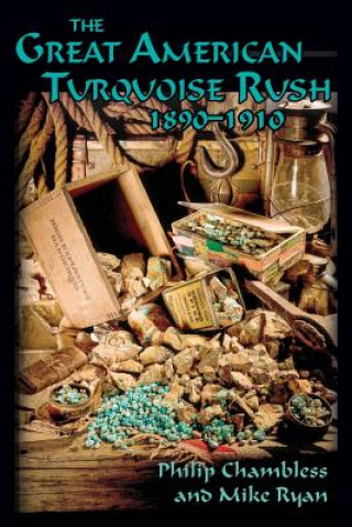 Kniha Great American Turquoise Rush, 1890-1910, Softcover Philip Chambless