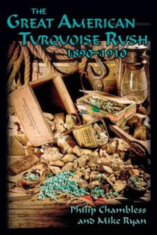 Knjiga Great American Turquoise Rush, 1890-1910, Softcover Philip Chambless