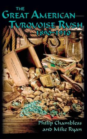 Knjiga Great American Turquoise Rush, 1890-1910, Hardcover Philip Chambless