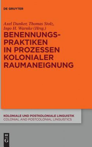 Könyv Benennungspraktiken in Prozessen kolonialer Raumaneignung Thomas Stolz