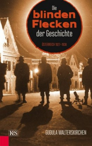 Kniha Die blinden Flecken der Geschichte Gudula Walterskirchen