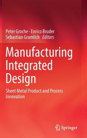 Книга Manufacturing Integrated Design Peter Groche