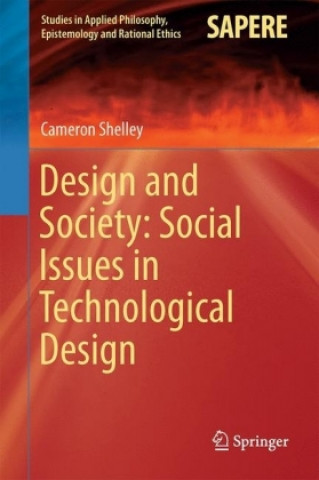 Knjiga Design and Society: Social Issues in Technological Design Cameron Shelley