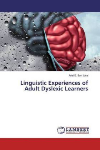 Kniha Linguistic Experiences of Adult Dyslexic Learners Ariel E. San Jose