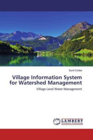 Knjiga Village Information System for Watershed Management Sunil Cholke