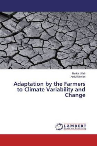 Книга Adaptation by the Farmers to Climate Variability and Change Barkat Ullah