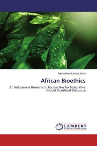 Książka African Bioethics Ikechukwu Anthony Kanu