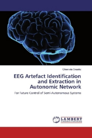 Kniha EEG Artefact Identification and Extraction in Autonomic Network Chiemela Onunka