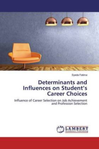 Kniha Determinants and Influences on Student's Career Choices Syeda Fatima