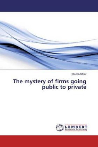 Carte The mystery of firms going public to private Shumi Akhtar