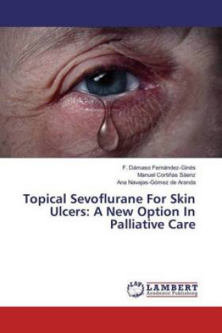 Carte Topical Sevoflurane For Skin Ulcers: A New Option In Palliative Care F. Dámaso Fernández-Ginés