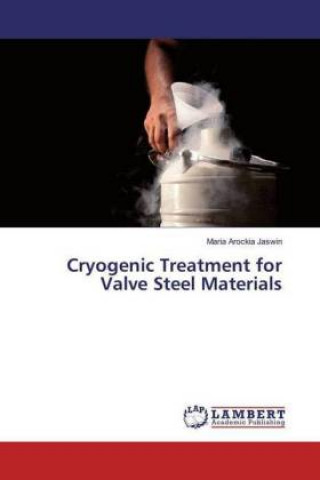 Kniha Cryogenic Treatment for Valve Steel Materials Maria Arockia Jaswin