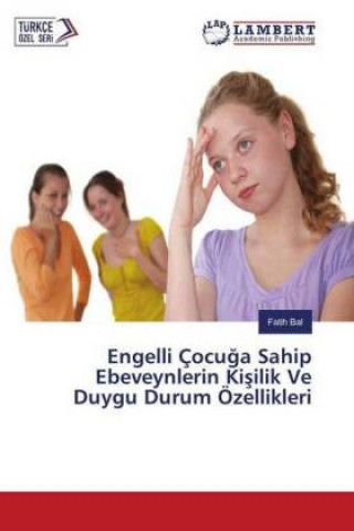 Carte Engelli Çocuga Sahip Ebeveynlerin Kisilik Ve Duygu Durum Özellikleri Fatih Bal