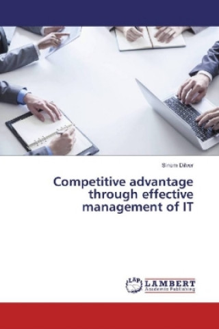 Kniha Competitive advantage through effective management of IT Sinem Dilver