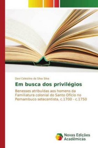 Kniha Em busca dos privilégios Davi Celestino da Silva Silva