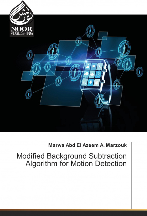 Knjiga Modified Background Subtraction Algorithm for Motion Detection Marwa Abd El Azeem A. Marzouk