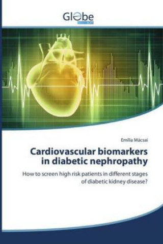 Książka Cardiovascular biomarkers in diabetic nephropathy Emília Mácsai