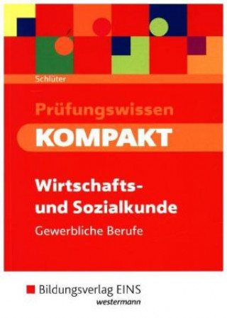 Kniha Prüfungswissen KOMPAKT - Wirtschafts- und Sozialkunde für gewerbliche Berufe Meinolf Schlüter