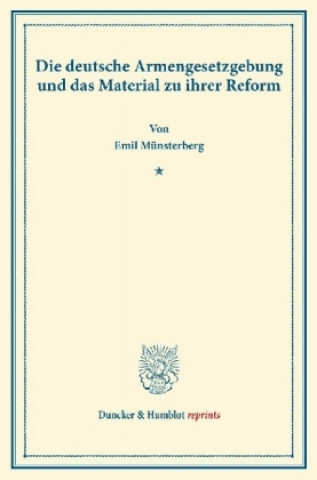 Könyv Die deutsche Armengesetzgebung und das Material zu ihrer Reform. Emil Münsterberg