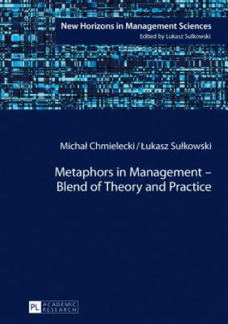 Kniha Metaphors in Management - Blend of Theory and Practice Michal Chmielecki