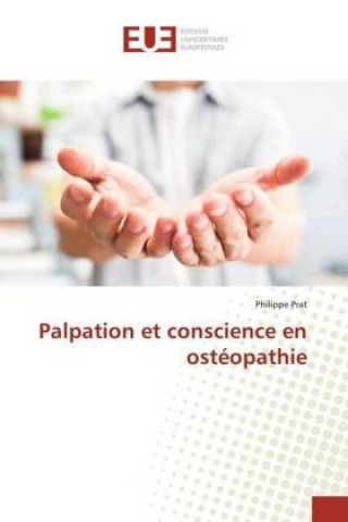 Livre Palpation et conscience en ostéopathie Philippe Prat