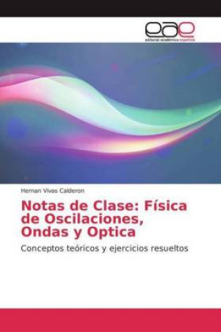 Kniha Notas de Clase: Física de Oscilaciones, Ondas y Optica Hernan Vivas Calderon