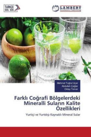 Kniha Farkli Cografi Bölgelerdeki Mineralli Sularin Kalite Özellikleri Mehmet Tugrul Uçar